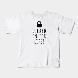 Locked in for life funny wedding love romantic love loving Kids T-Shirt